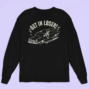 Get In Loser Long Sleeve Shirt