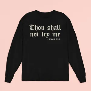 Thou Shall Not Try Me Long Sleeve Shirt